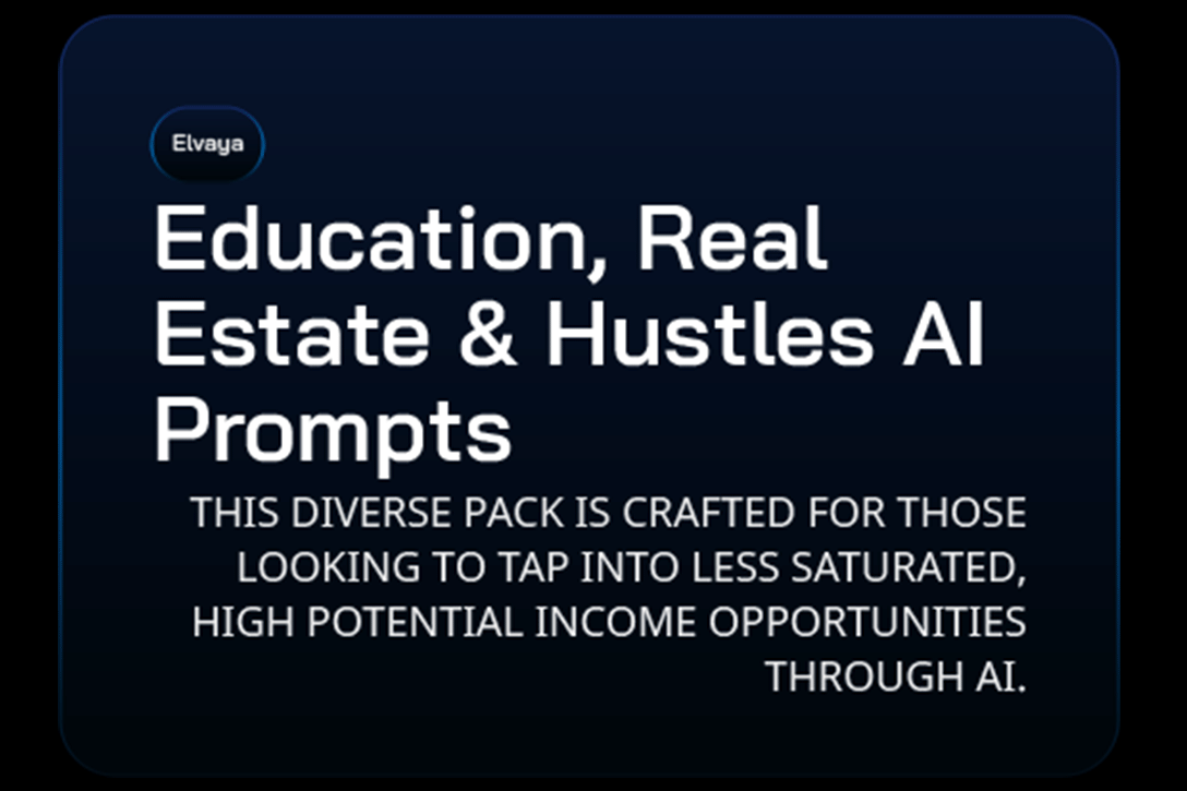 Education, Real Estate & Niche Hustles Prompt Pack